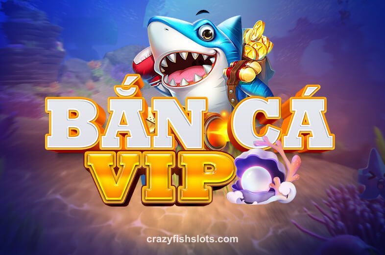 Hình ảnh minh họa trò chơi Bắn Cá VIP tại crazyfishslots